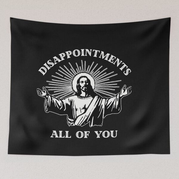 Item preview,  Disappointments All Of You Jesus  designed and sold by Blukus ⭐⭐⭐⭐⭐.