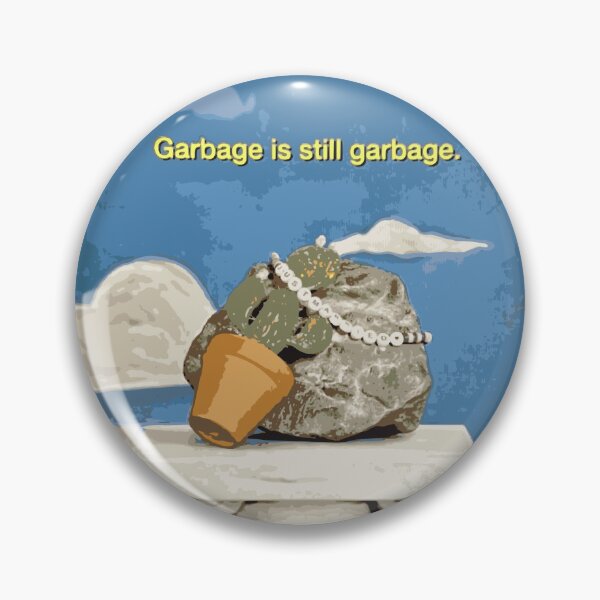 Item preview, Garbage is still garbage designed and sold by Big Reputation Media.