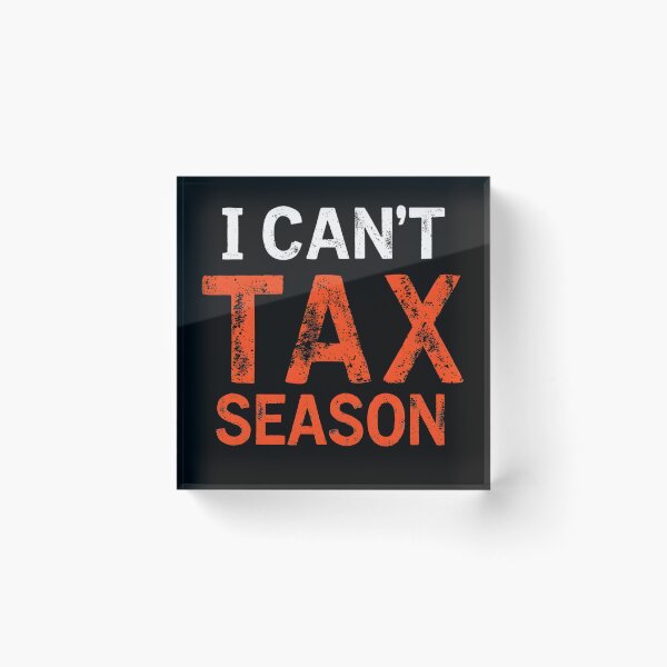 Item preview, I Can’t, Tax Season – Funny Tax Season Quote Design for Accountants, CPAs, Bookkeepers, Finance Humor Gift designed and sold by KivaroArt.