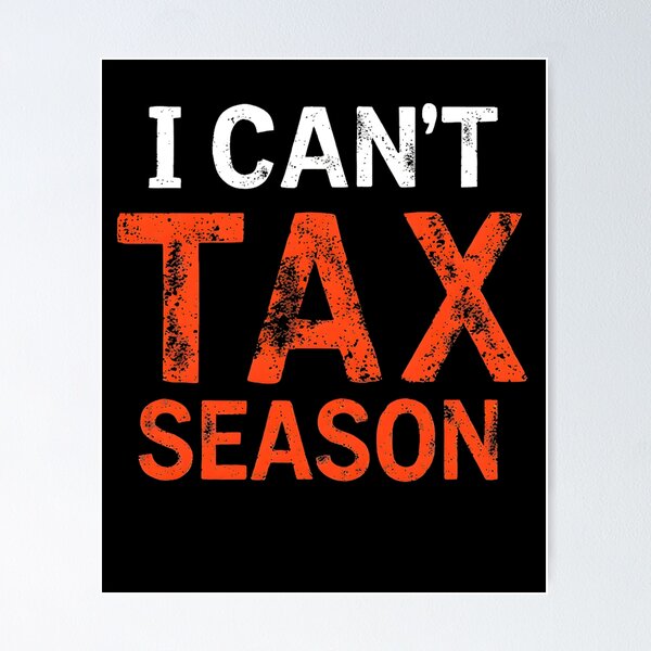 Item preview, I Can’t, Tax Season – Funny Tax Season Quote Design for Accountants, CPAs, Bookkeepers, Finance Humor Gift designed and sold by KivaroArt.