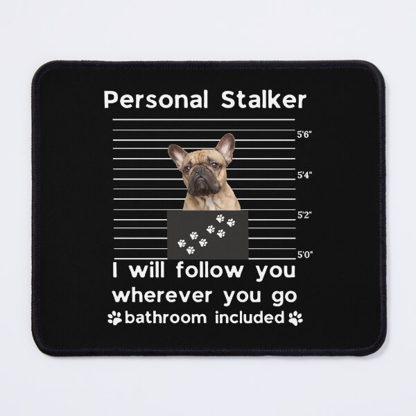 Item preview, French Bulldog Personal Stalker Funny Dog Mom Sticker | I Will Follow You Everywhere Bathroom Included designed and sold by B-KaneDesigns.