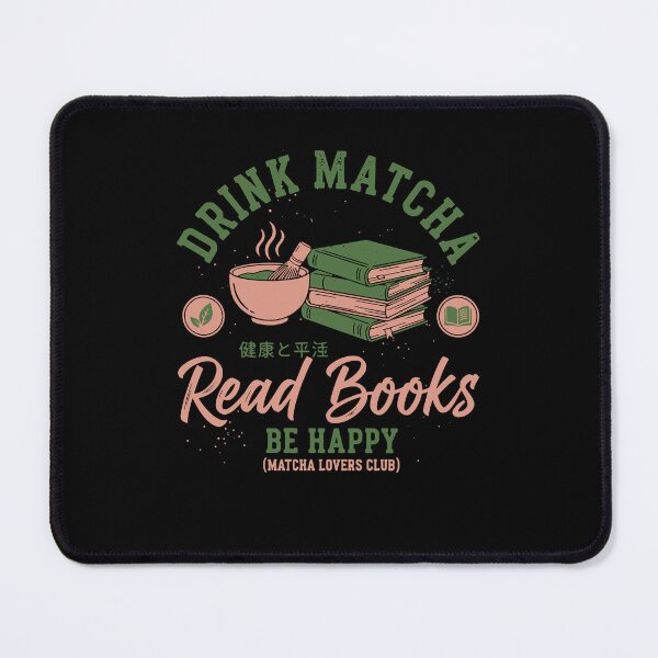 Item preview, Drink Matcha Read Books Be Happy Matcha Tea Lover designed and sold by LuminOrb.