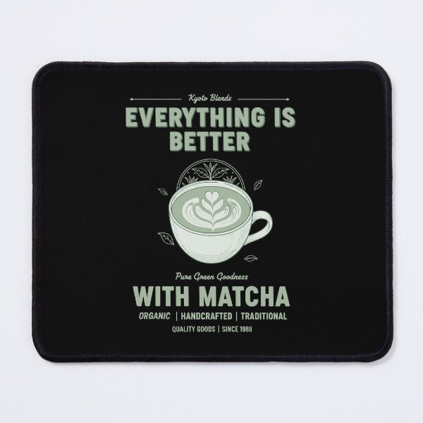 Item preview, Everything Is Better With Matcha Pure Green designed and sold by LuminOrb.