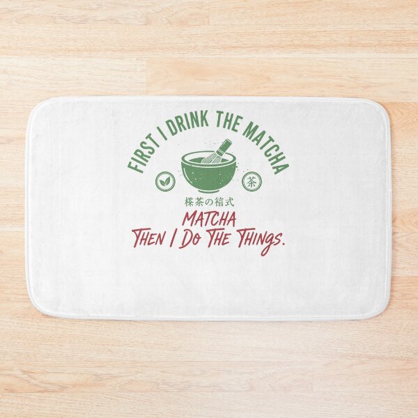 Item preview, First I Drink The Matcha Then I Do The Things designed and sold by LuminOrb.