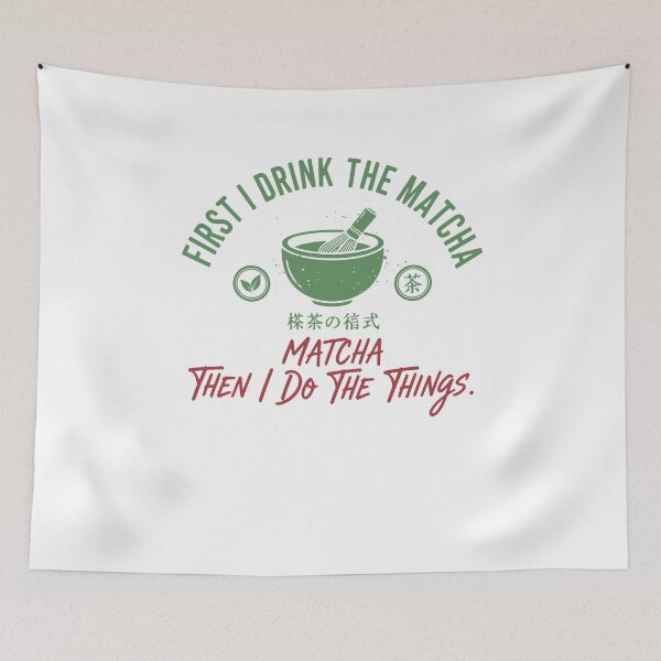 Item preview, First I Drink The Matcha Then I Do The Things designed and sold by LuminOrb.