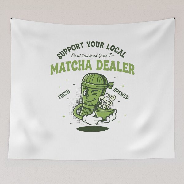 Item preview, Support Your Local Matcha Dealer Green Tea Lover designed and sold by LuminOrb.