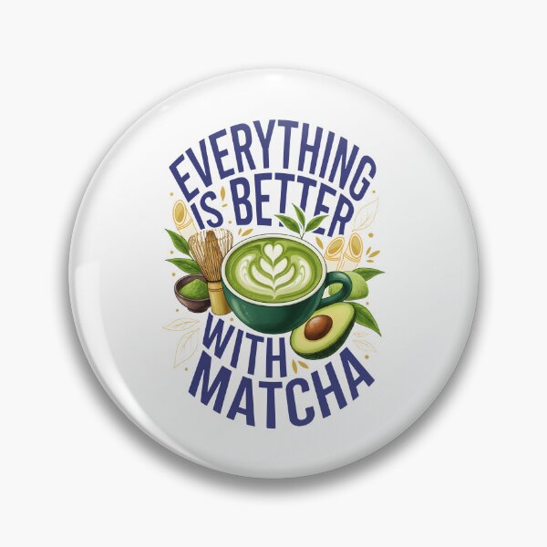 Item preview, Everything Is Better With Matcha Green Tea Matcha designed and sold by LuminOrb.