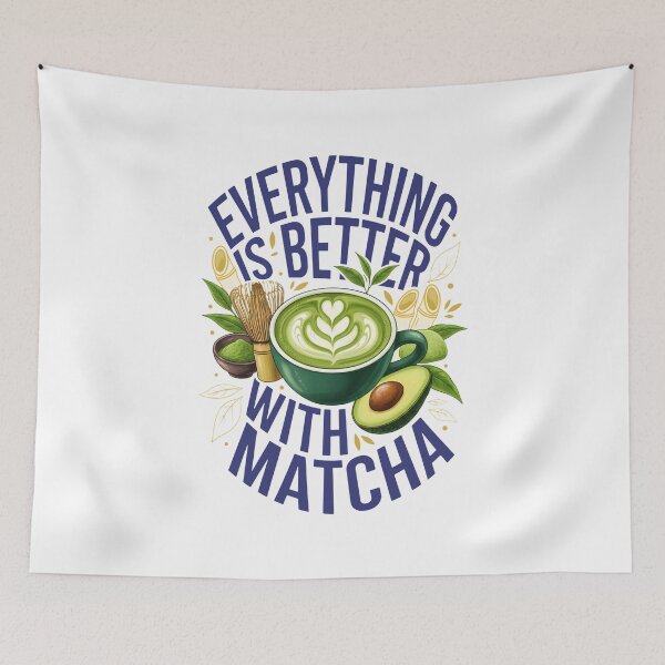 Item preview, Everything Is Better With Matcha Green Tea Matcha designed and sold by LuminOrb.