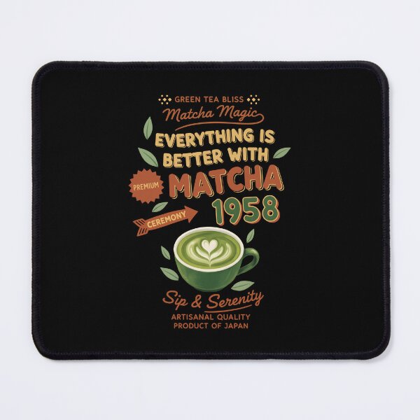 Item preview, Everything Is Better With Matcha 1958 Green Tea designed and sold by LuminOrb.