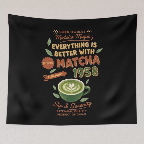 Item preview, Everything Is Better With Matcha 1958 Green Tea designed and sold by LuminOrb.