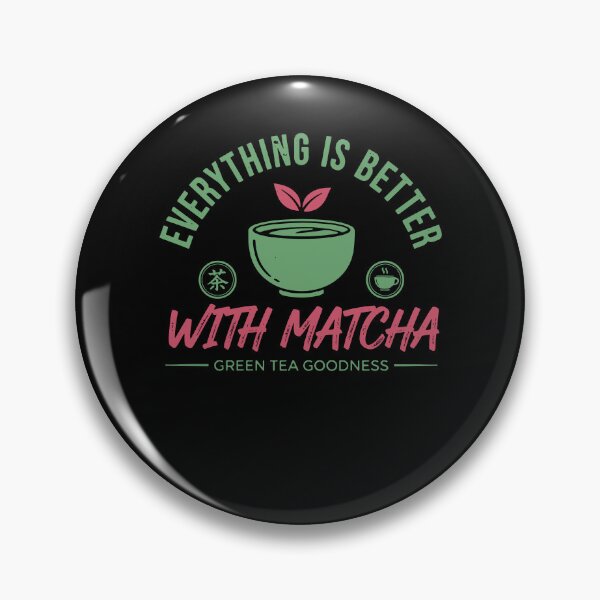 Item preview, Everything Is Better With Matcha Green Tea designed and sold by LuminOrb.