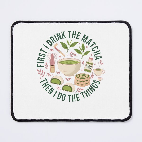 Item preview, First I Drink The Matcha Then I Do The Things designed and sold by LuminOrb.