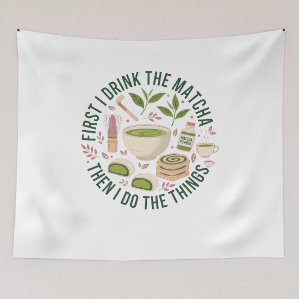 Item preview, First I Drink The Matcha Then I Do The Things designed and sold by LuminOrb.