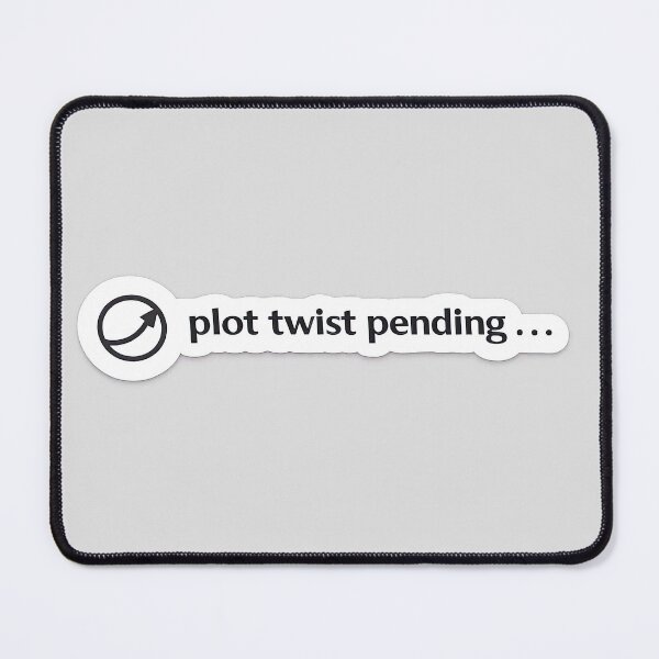 Item preview, Plot Twist Pending Relatable Mood Meme designed and sold by Retr0Tshirts.