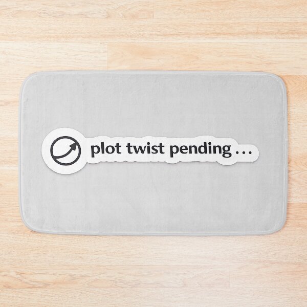 Item preview, Plot Twist Pending Relatable Mood Meme designed and sold by Retr0Tshirts.