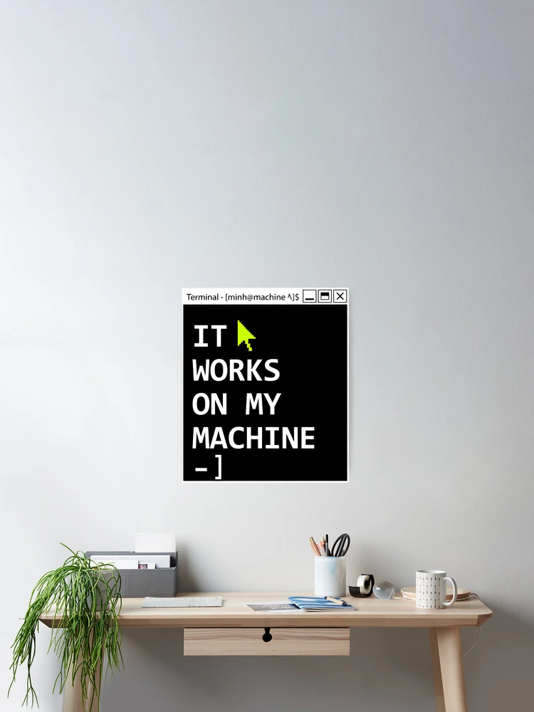 Thumbnail 2 of 3, Poster, IT Works On My Machine Programmer Humor Software Developer designed and sold by SplashTastic.