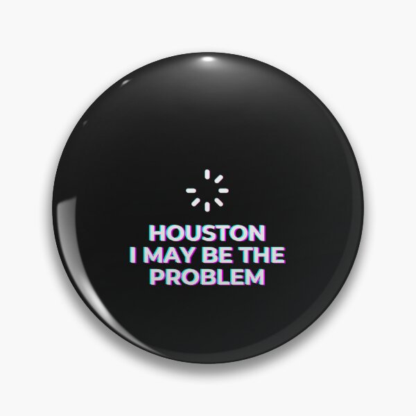 Item preview, Houston I May Be The Problem, Space Gifts designed and sold by sz0g0.