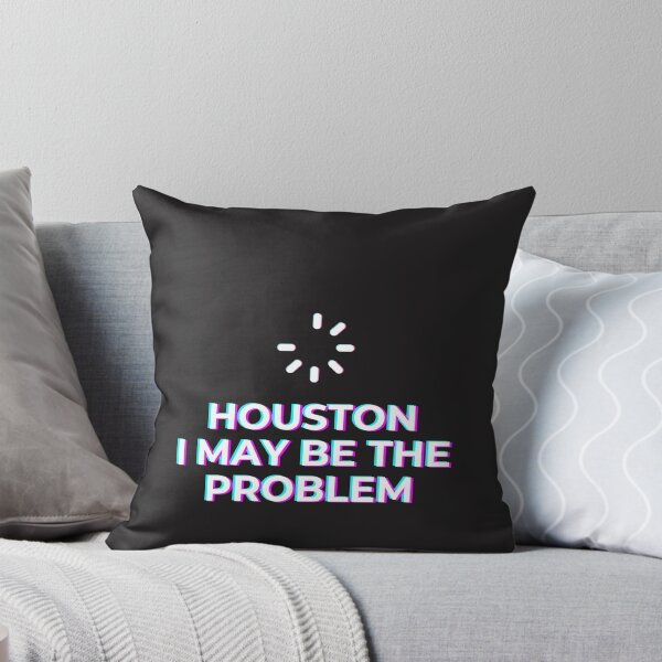 Item preview, Houston I May Be The Problem, Space Gifts designed and sold by sz0g0.