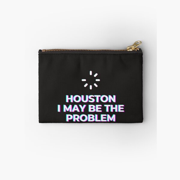 Item preview, Houston I May Be The Problem, Space Gifts designed and sold by sz0g0.