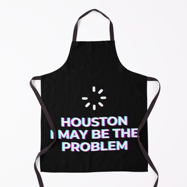 Item preview, Houston I May Be The Problem, Space Gifts designed and sold by sz0g0.