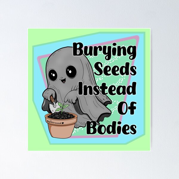 Item preview, Burying Seeds Instead Of Bodies designed and sold by SmallSlicelife.