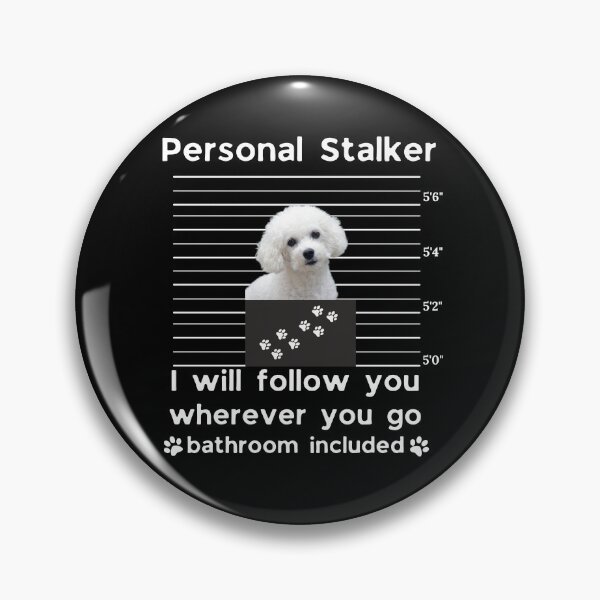 Item preview, Bichon Frise Personal Stalker Funny Dog Mom Sticker | I Will Follow You Everywhere Bathroom Included designed and sold by B-KaneDesigns.