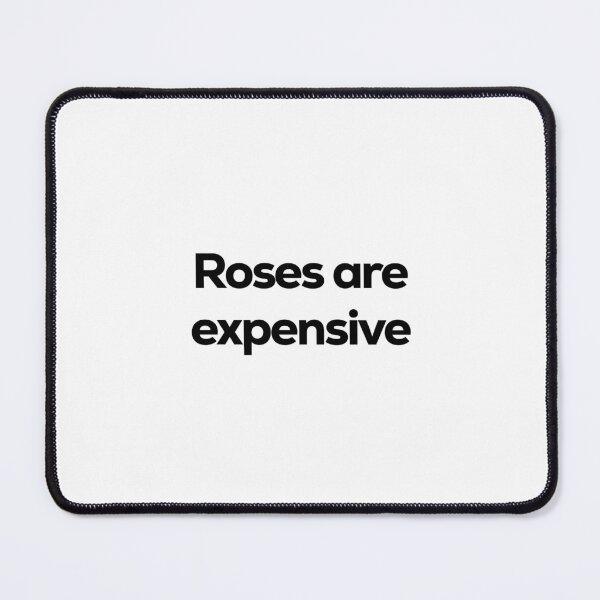 Item preview, Roses are expensive. designed and sold by Terrero.
