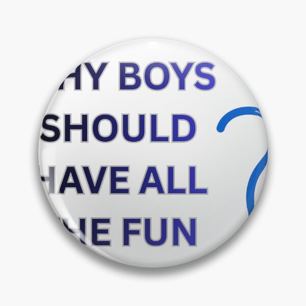 Item preview, WHY BOYS SHOULD HAVE ALL THE FUN designed and sold by prettyprinting.