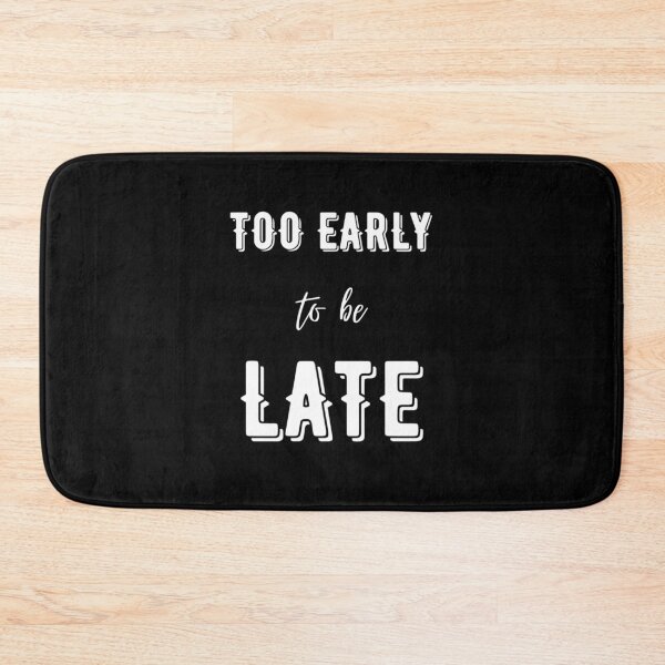 Item preview, Too early - Meme designed and sold by Léni Carpentier.