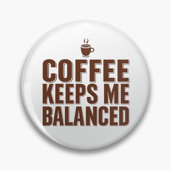 Item preview, Coffee Keeps Me Balanced Funny Caffeine Lover Design designed and sold by Katzpy.