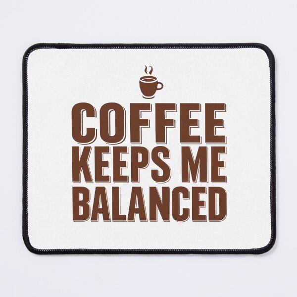Item preview, Coffee Keeps Me Balanced Funny Caffeine Lover Design designed and sold by Katzpy.
