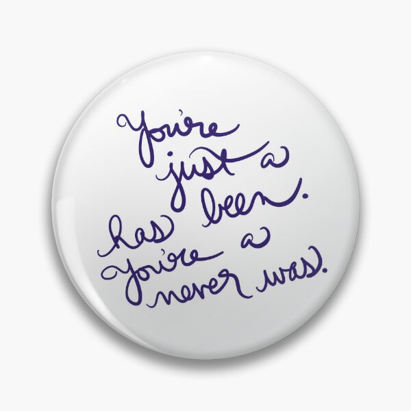 Item preview, You’re just a has been. You’re a never was. designed and sold by abeink.
