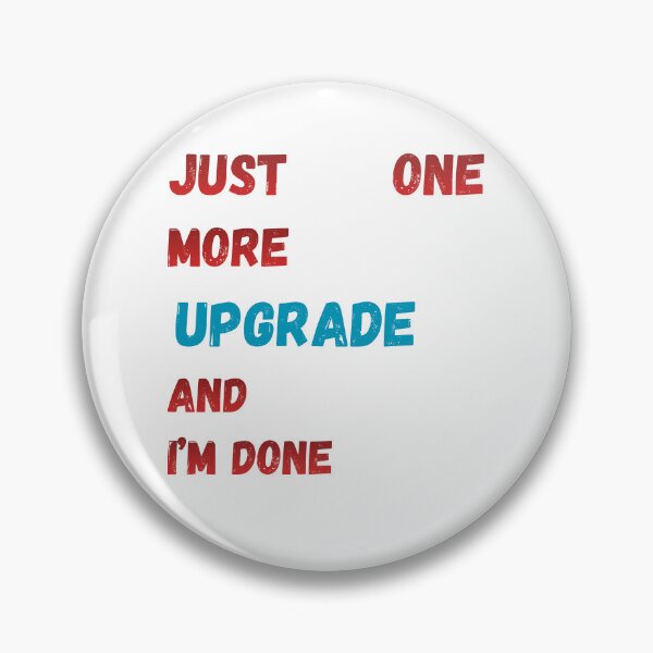Item preview, Just One More Upgrade And I'm Done – Car Tuning Hobby Humor designed and sold by KapiPrint.