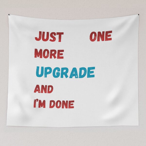 Item preview, Just One More Upgrade And I'm Done – Car Tuning Hobby Humor designed and sold by KapiPrint.