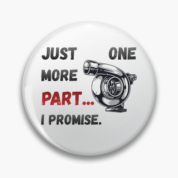 Item preview, Just One More Part I Promise – Project Car Builder Garage Humor designed and sold by KapiPrint.
