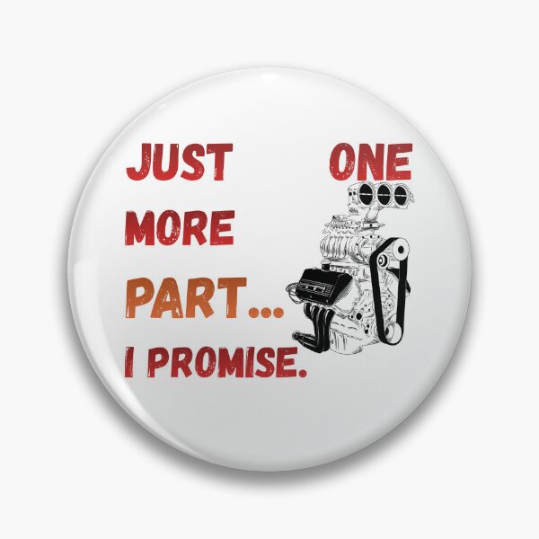 Item preview, Just One More Part I Promise – Project Car Builder Garage Humor designed and sold by KapiPrint.
