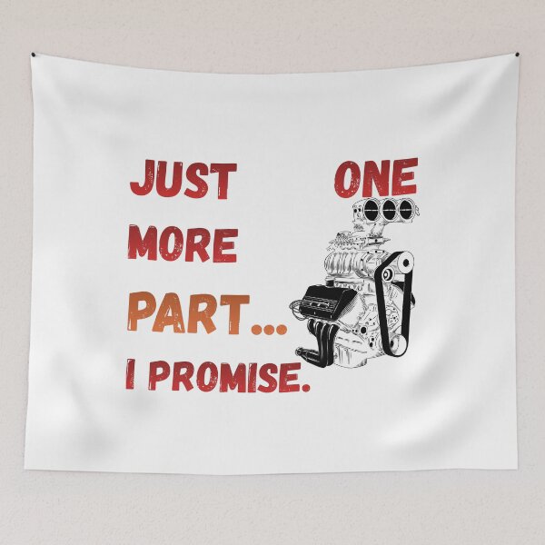 Item preview, Just One More Part I Promise – Project Car Builder Garage Humor designed and sold by KapiPrint.
