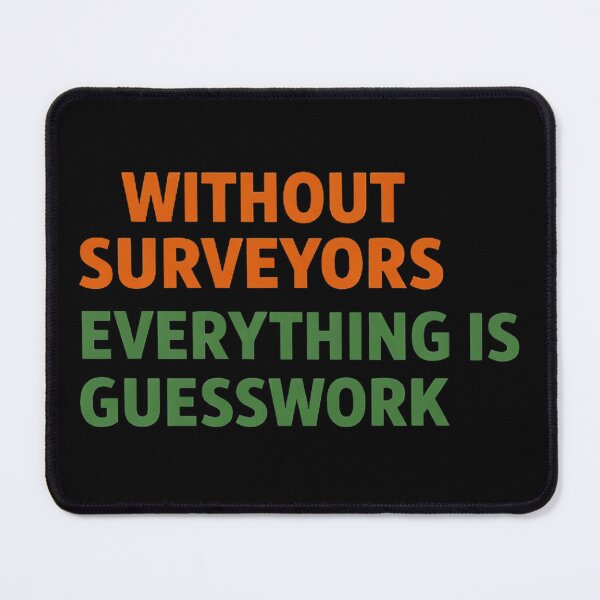 Item preview, Without Surveyors Everything Is Guesswork designed and sold by Virelo.