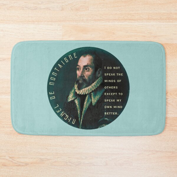 Item preview, Michel de Montaigne quote: I do not speak the minds of others except to speak my own mind better. designed and sold by artbleed.