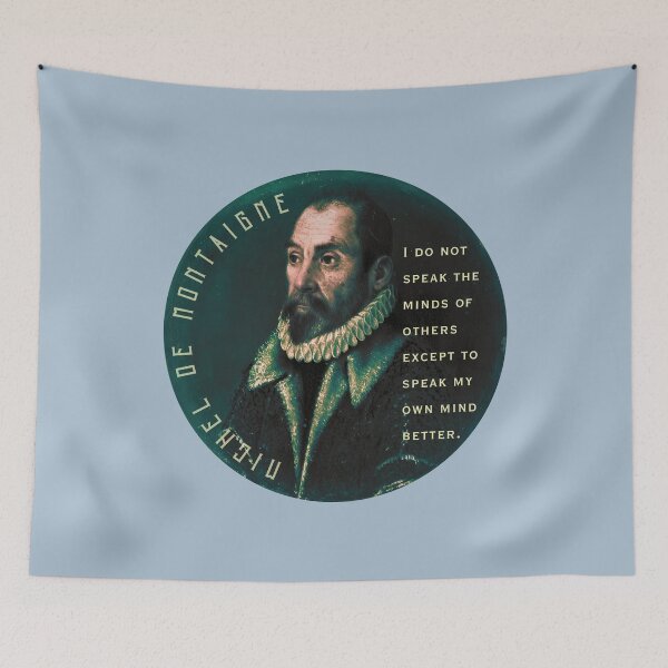 Item preview, Michel de Montaigne quote: I do not speak the minds of others except to speak my own mind better. designed and sold by artbleed.