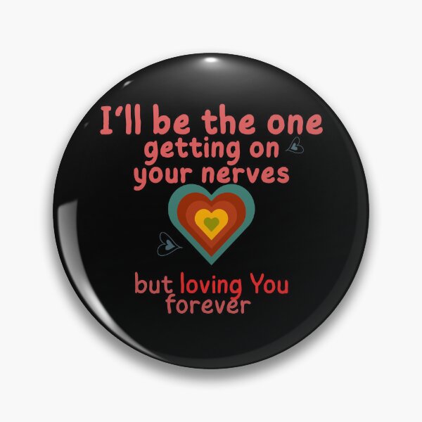 Item preview, I'll Get On Your Nerves But Love You Forever - Funny Valentine Tee designed and sold by Reniferka Artifacts.