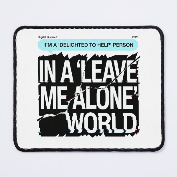 Item preview, Delighted To Help In A Leave Me Alone World Glitch designed and sold by Dariusz.K.