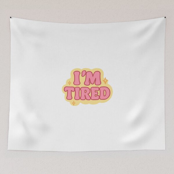 Item preview, I’m Tired designed and sold by GreenArtMA.