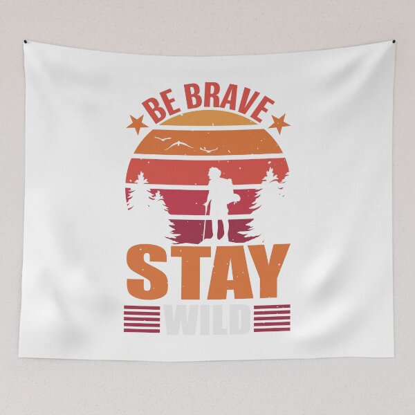 Item preview, BE BRAVE STAY WILD designed and sold by KrisGraphic45.