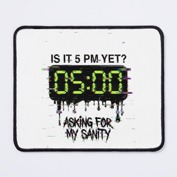 Item preview, Is It 5 PM Yet Asking For My Sanity Glitch Clock designed and sold by Dariusz.K.