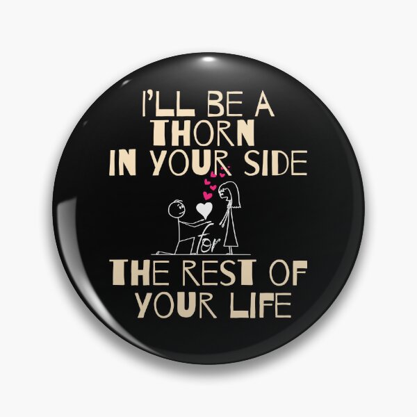 Item preview, I'll Be A Thorn In Your Side For The Rest Of Your Life - Funny Valentine designed and sold by Reniferka Artifacts.