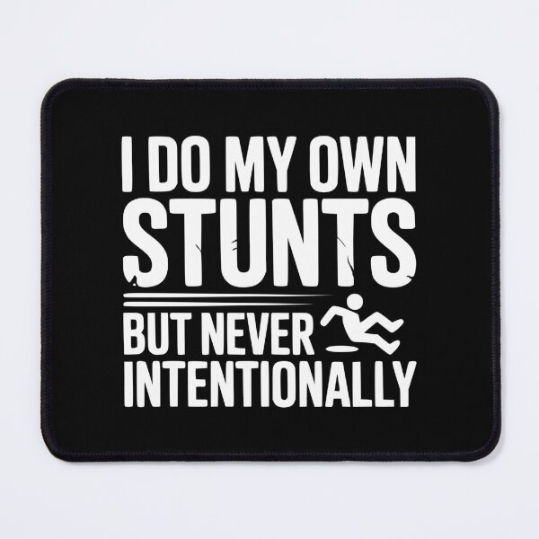 Item preview, I Do My Own Stunts But Never Intentionally designed and sold by Frank Ring.
