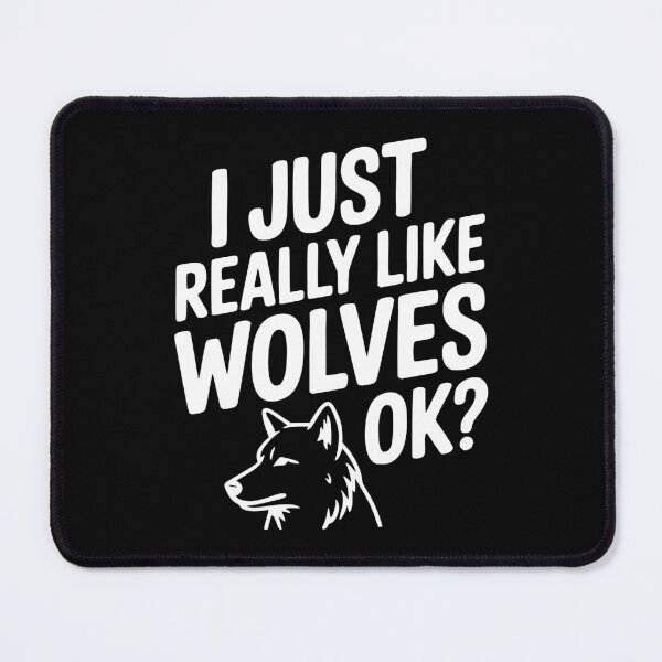 Item preview, I Just Really Like Wolves Ok? designed and sold by Frank Ring.