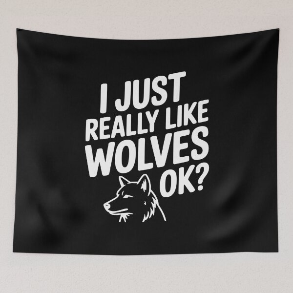 Item preview, I Just Really Like Wolves Ok? designed and sold by Frank Ring.