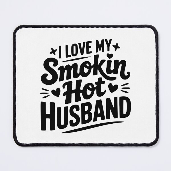 Item preview, I Love My Smokin Hot Husband designed and sold by Frank Ring.